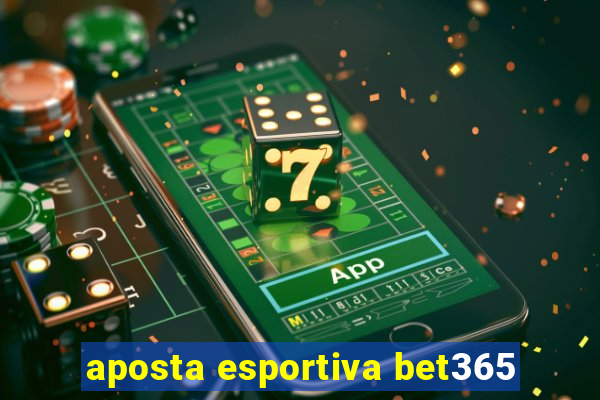 aposta esportiva bet365